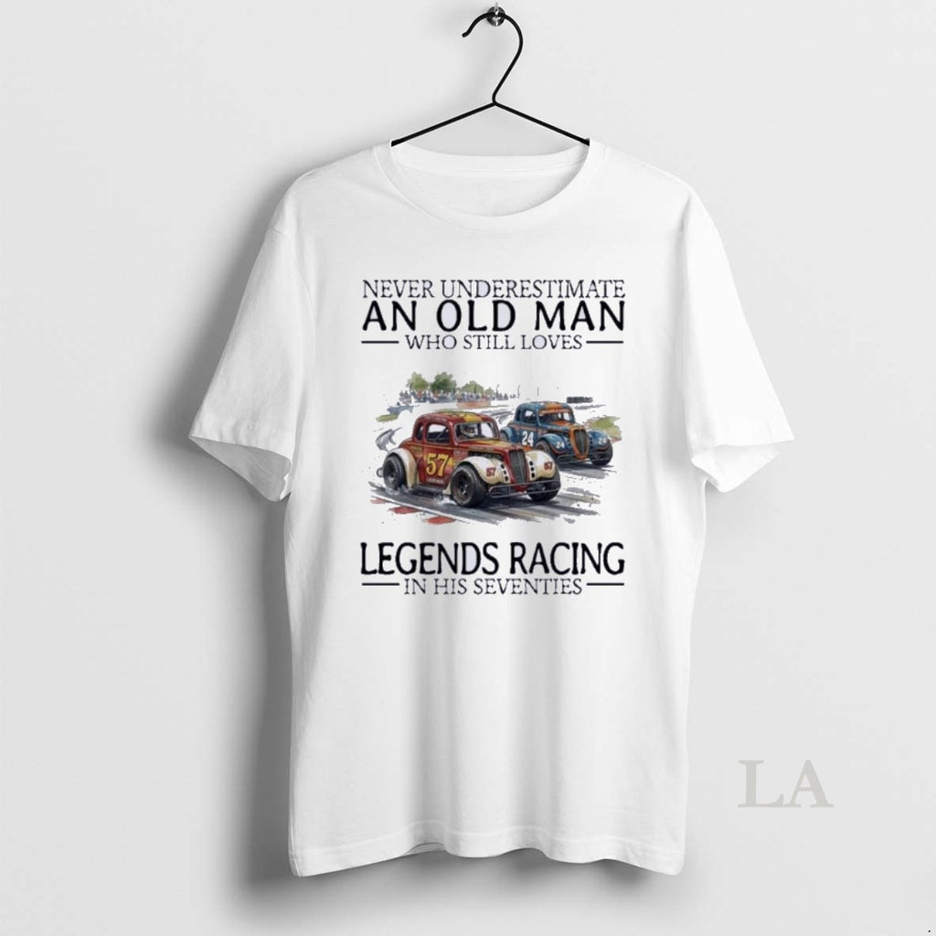 Original Never Underestimate An Old Man Who Still Loves Legends Racing In His Seventies