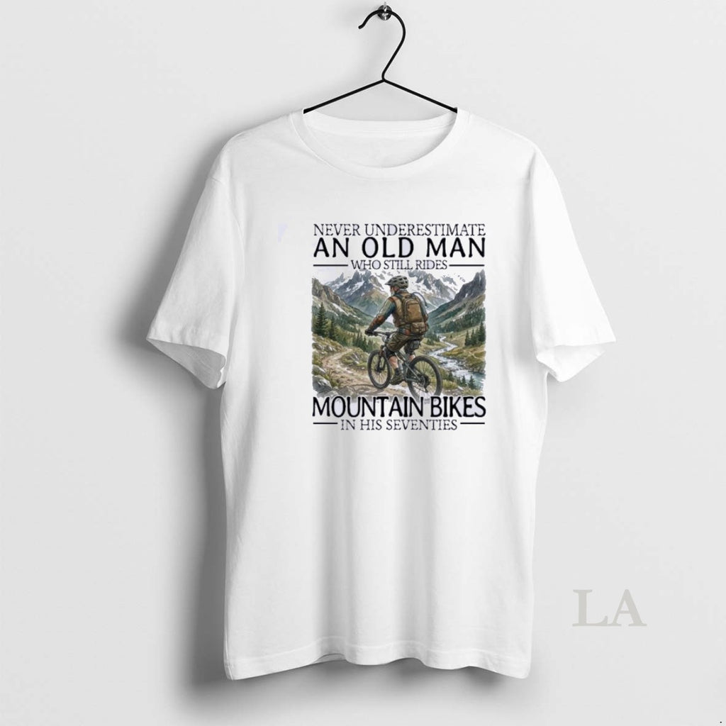 Original Never Underestimate An Old Man Who Still Rides Mountainbike In His Seventies