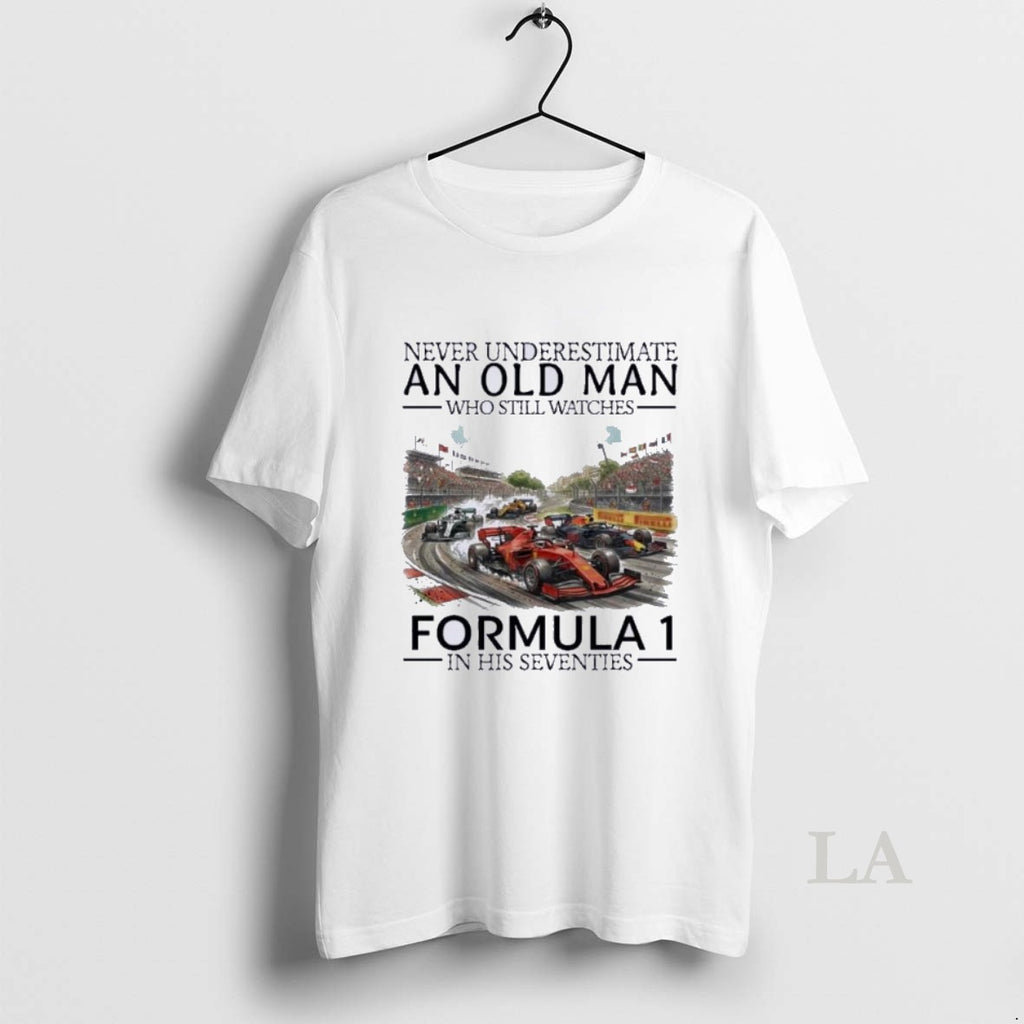 Original Never Underestimate An Old Man Who Still Watches Formula 1 In His Seventies