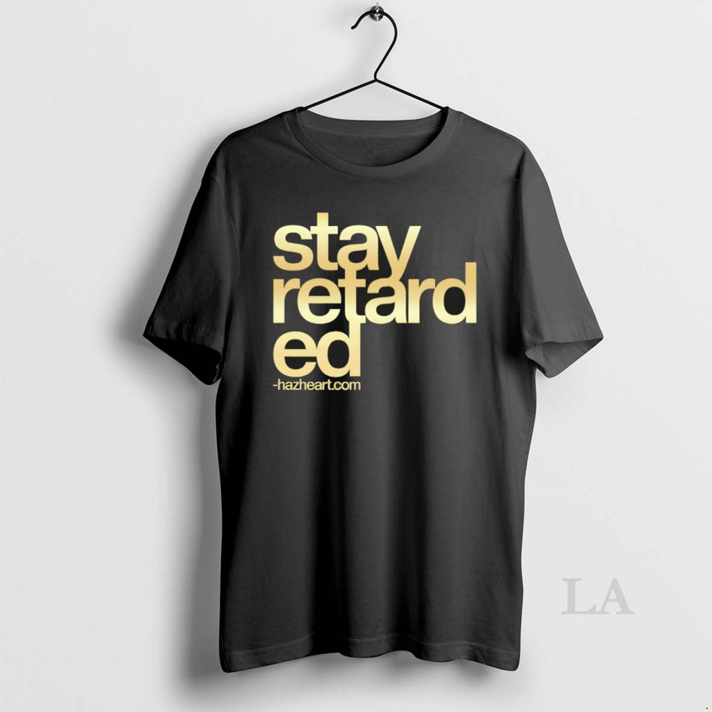 Original Stay Retarded