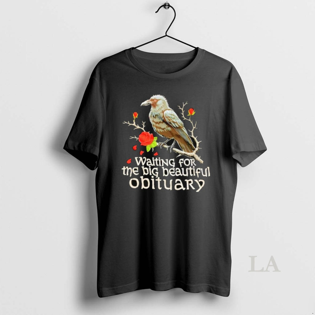 Original Waiting For The Big Beautiful Obituary Crow And Roses