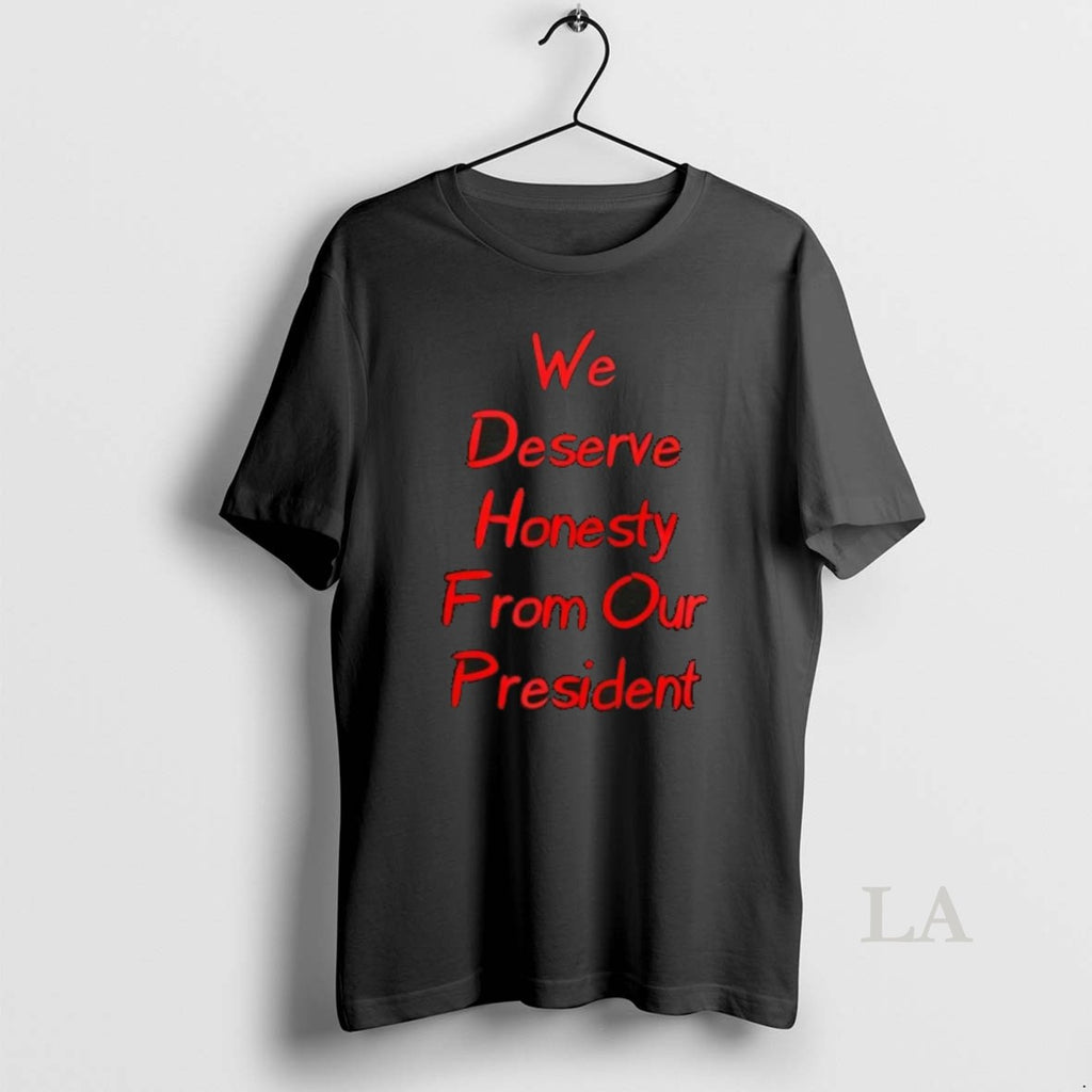 Original We Deserve Honesty From Our President