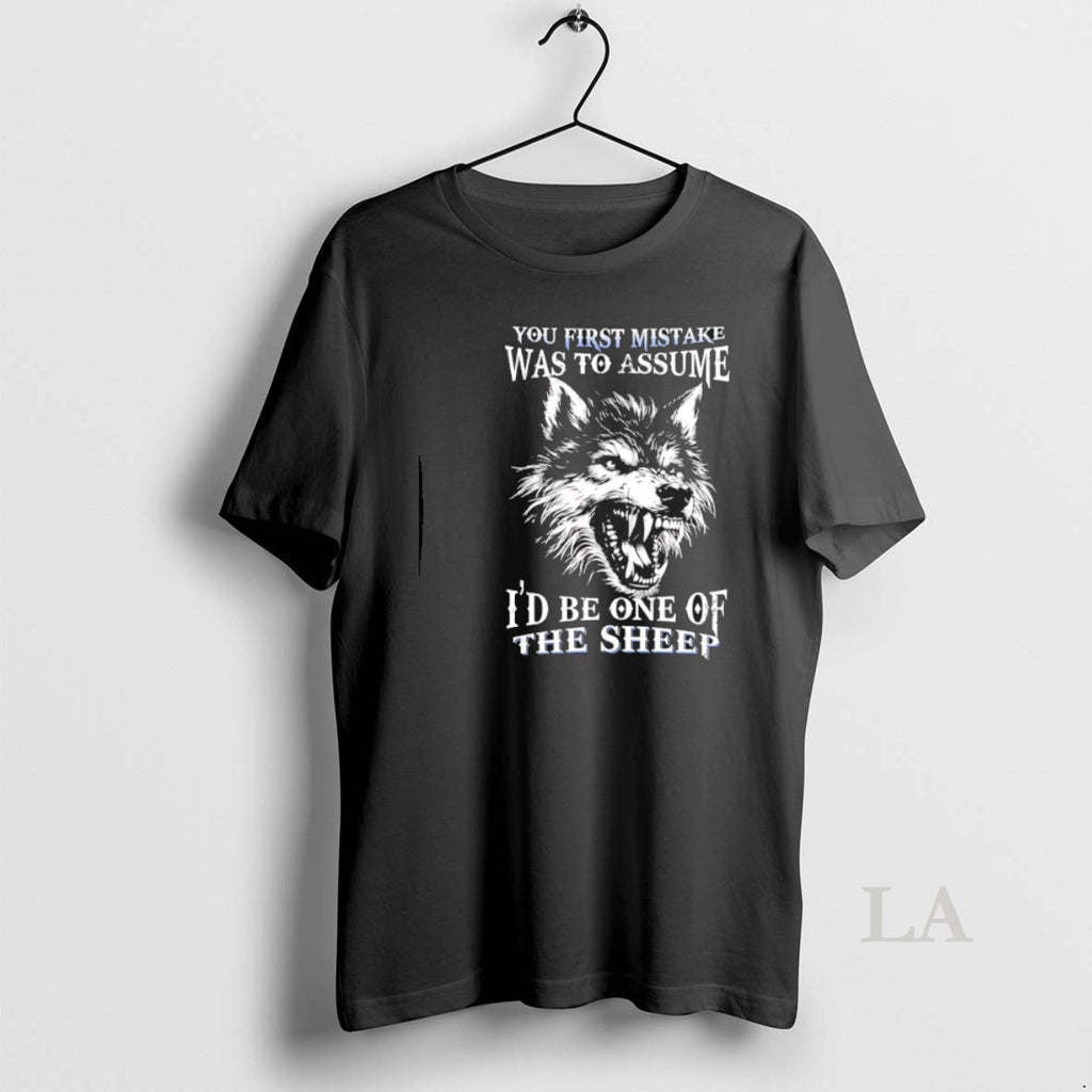 Original Wolf You First Mistake Was To Assume Id Be One Of The Sheep