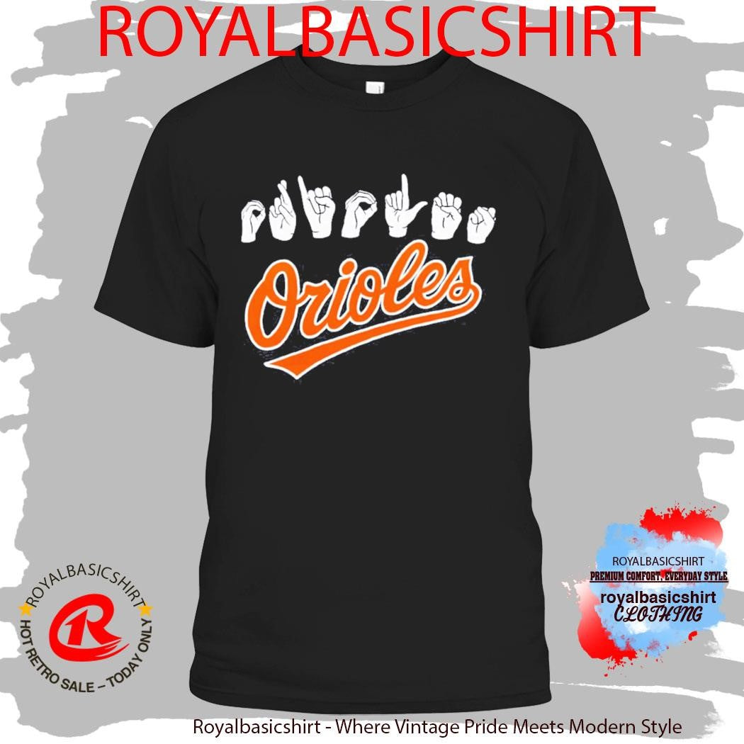 Orioles Deaf Awareness ASL Shirt