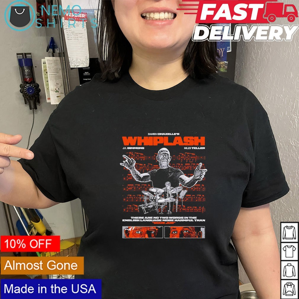 Whiplash there are no two words in the English language more harmful than good job shirt