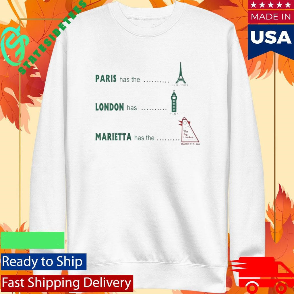 Paris Has The Eiffel Tower Marietta Has The Marietta Ga Shirt