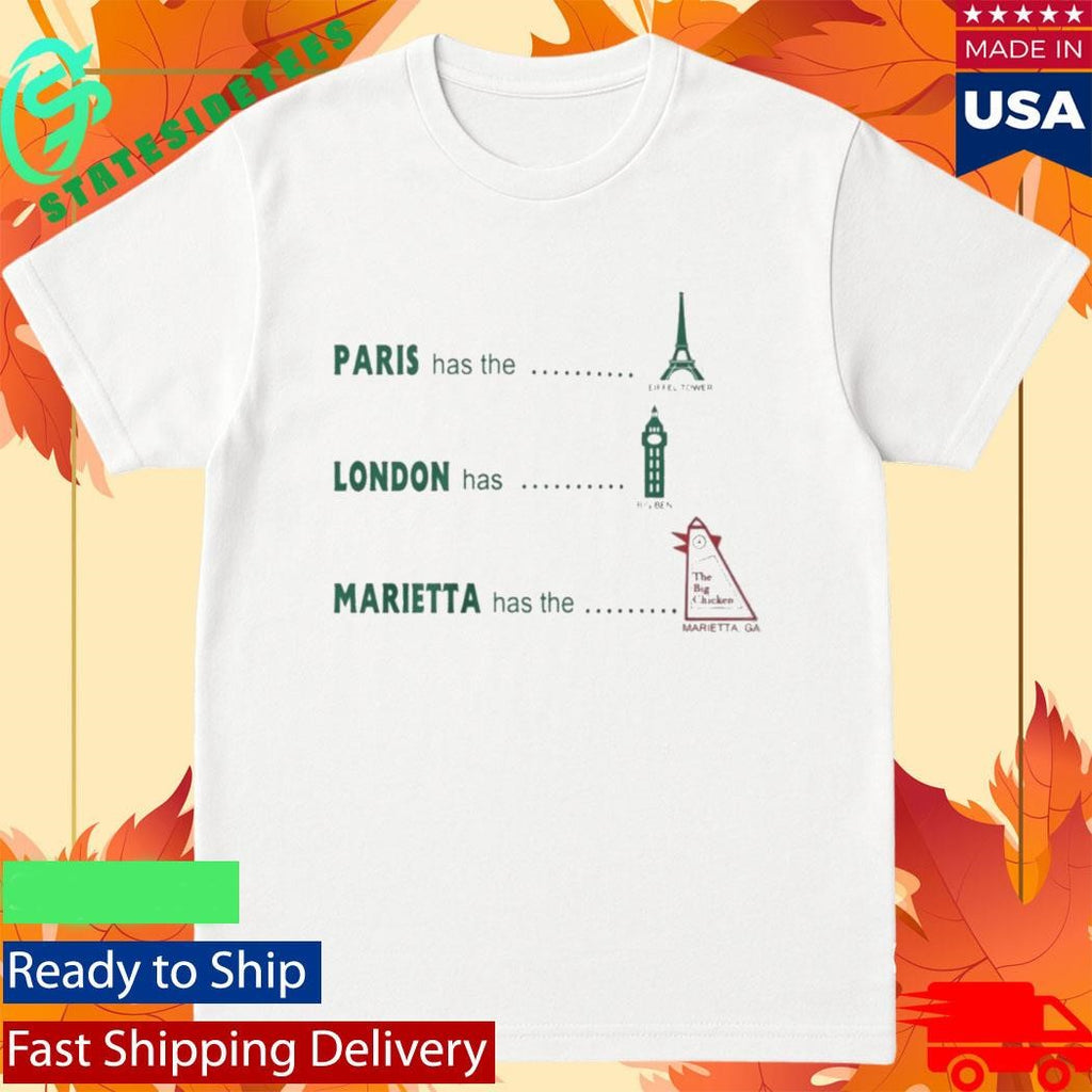 Paris Has The Eiffel Tower Marietta Has The Marietta Ga Shirt