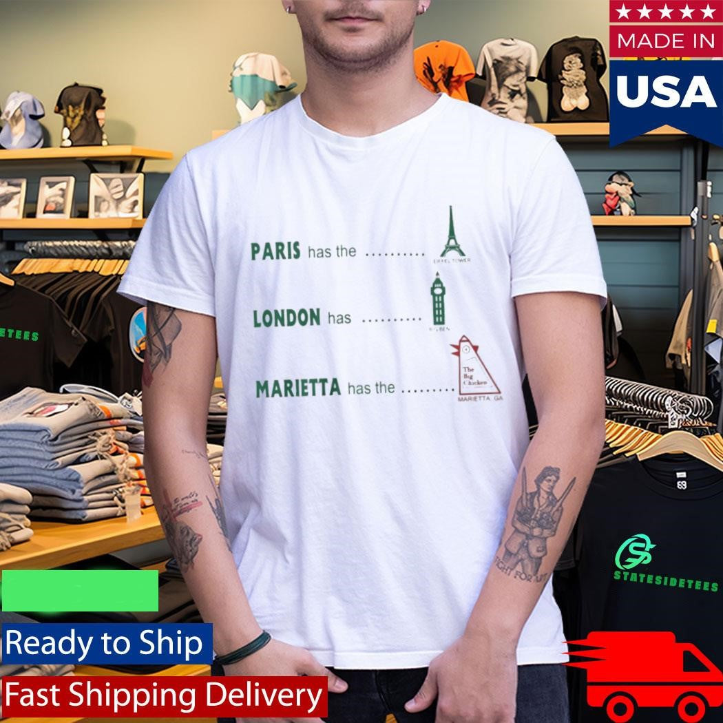 Paris Has The Eiffel Tower Marietta Has The Marietta Ga Shirt