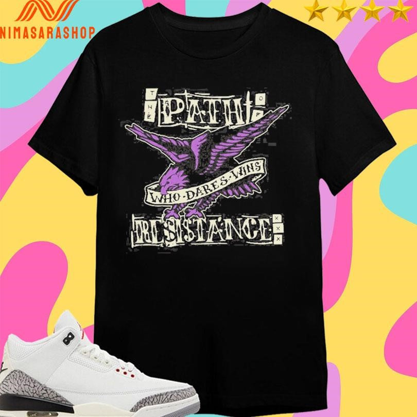 Path Of Resistance Who Dares Wins Shirts