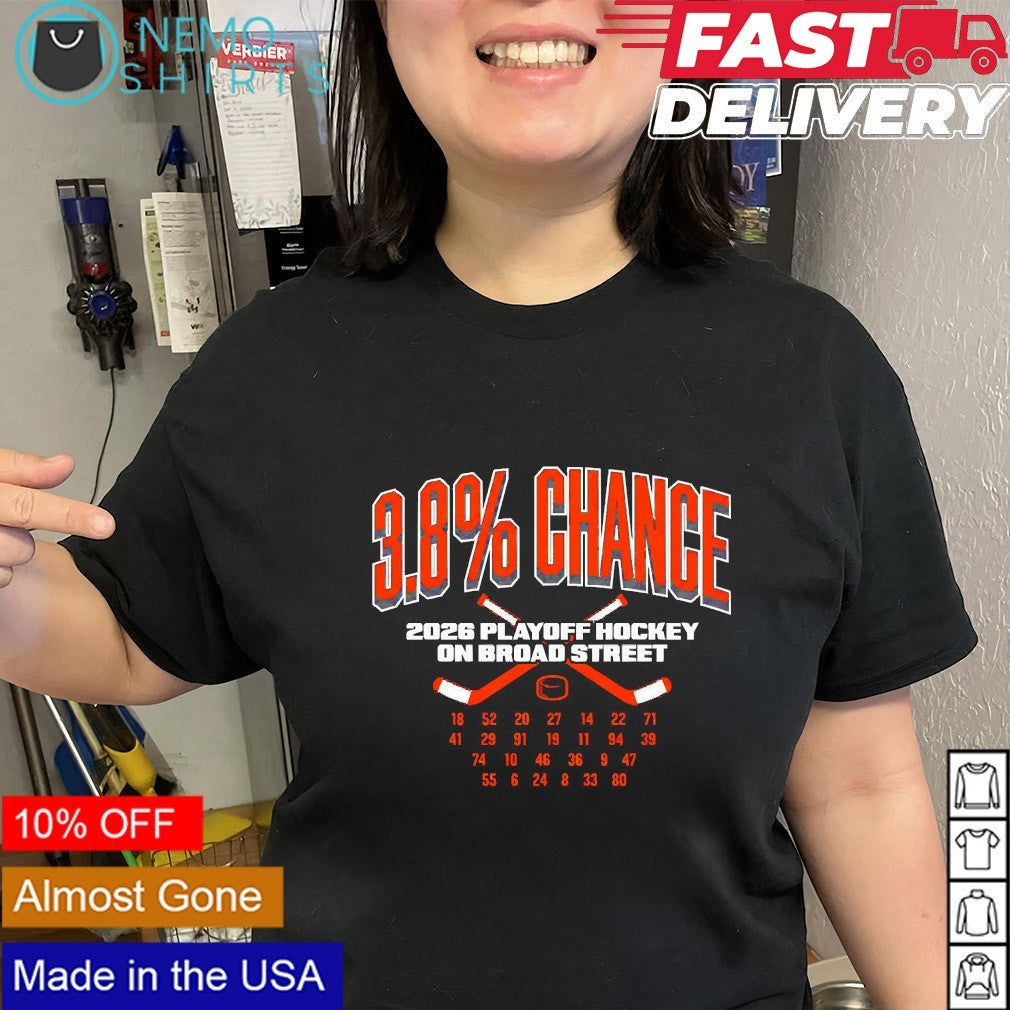 Philadelphia Flyers 3.8 percent chance 2026 playoff hockey on broad street shirt