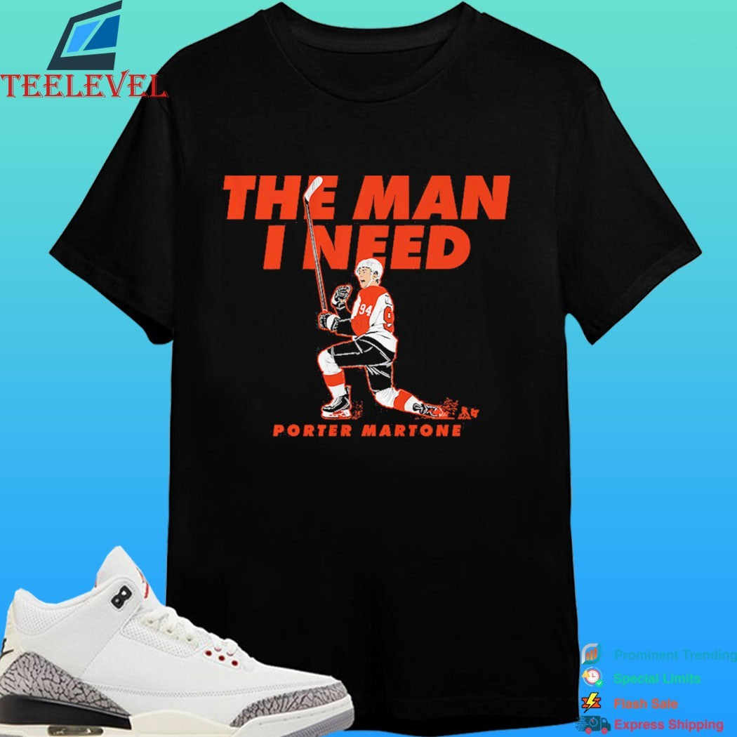 Philadelphia Flyers Porter Martone The Man I Need Shirt