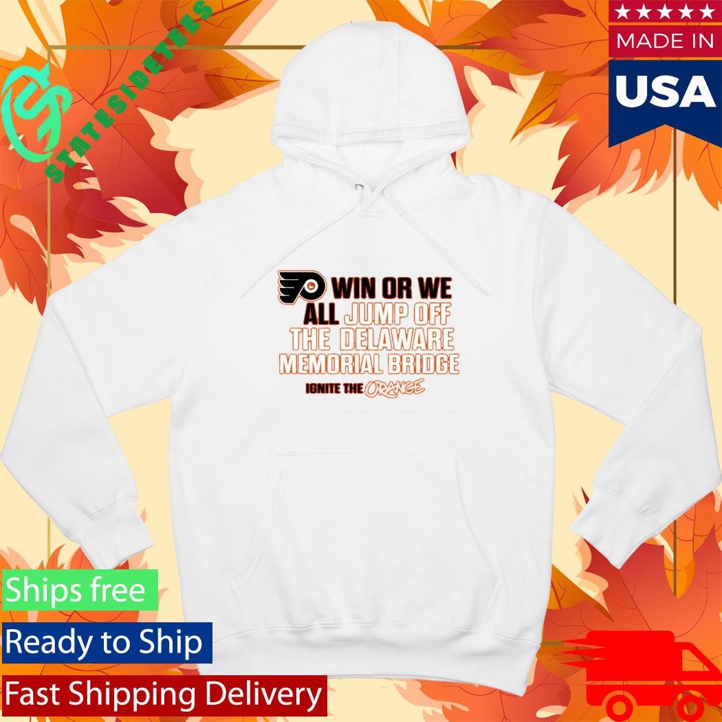 Philadelphia Flyers Win Or We All Jump Off The Delaware Memorial Bridge T-Shirt