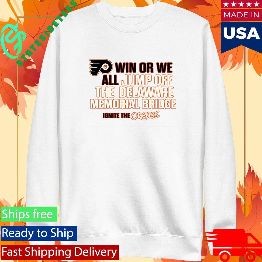 Philadelphia Flyers Win Or We All Jump Off The Delaware Memorial Bridge T-Shirt