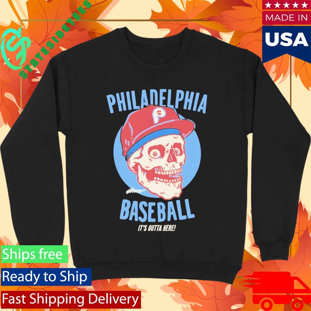 Philadelphia Phillies Baseball Its Outta Here Signature Skull Shirt