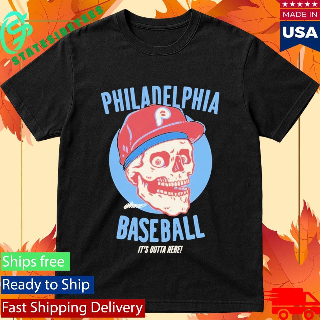 Philadelphia Phillies Baseball Its Outta Here Signature Skull Shirt