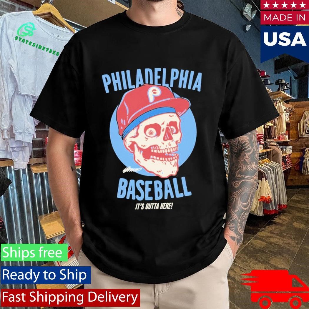 Philadelphia Phillies Baseball Its Outta Here Signature Skull Shirt