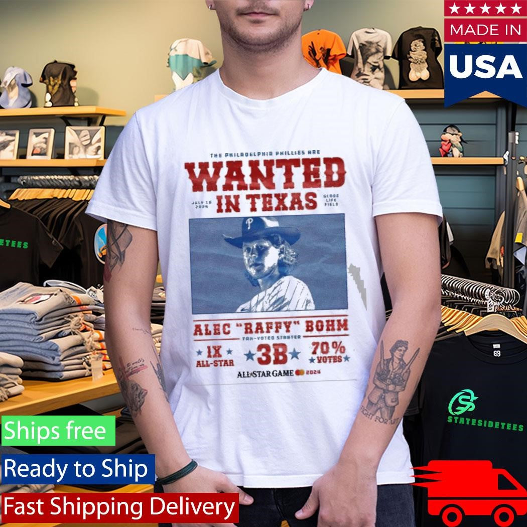 Phillies Wanted In In Texas Alec Raffy Bohm 3B Shirt