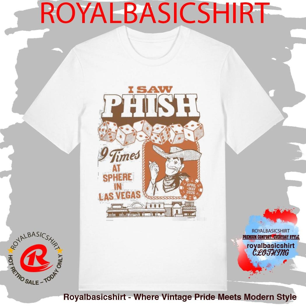 Phish I Saw Phish 9 Times At Sphere In Las Vegas 2026 Merch On April To May 2026 Western Flair T-Shirt