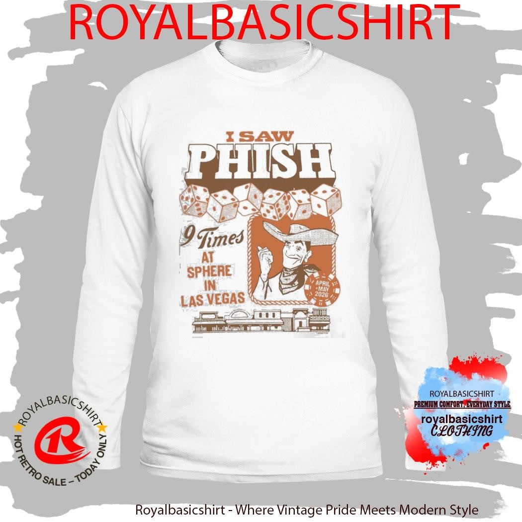 Phish I Saw Phish 9 Times At Sphere In Las Vegas 2026 Merch On April To May 2026 Western Flair T-Shirt