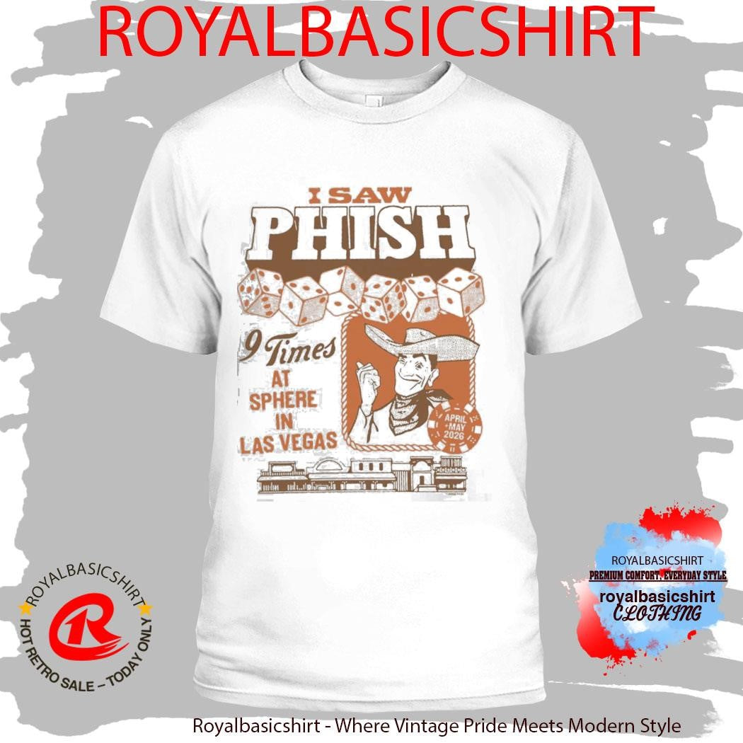 Phish I Saw Phish 9 Times At Sphere In Las Vegas 2026 Merch On April To May 2026 Western Flair T-Shirt