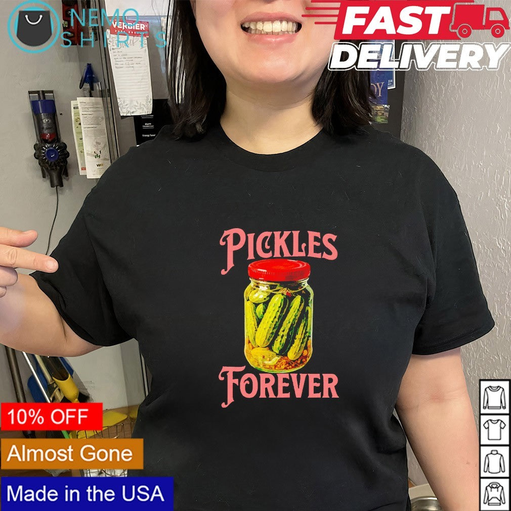 Pickles forever jar shirt