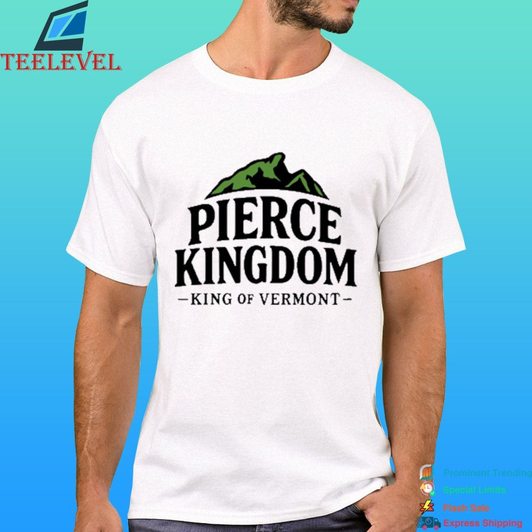 Pierce Kingdom King Of Vermont Shirt