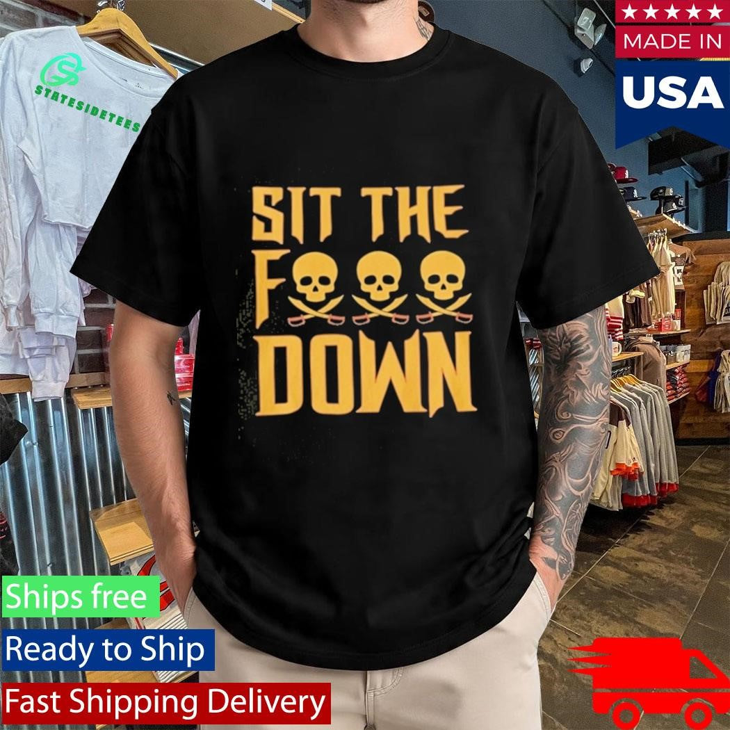 Pittsburgh Pirates Sit The F Down Shirt
