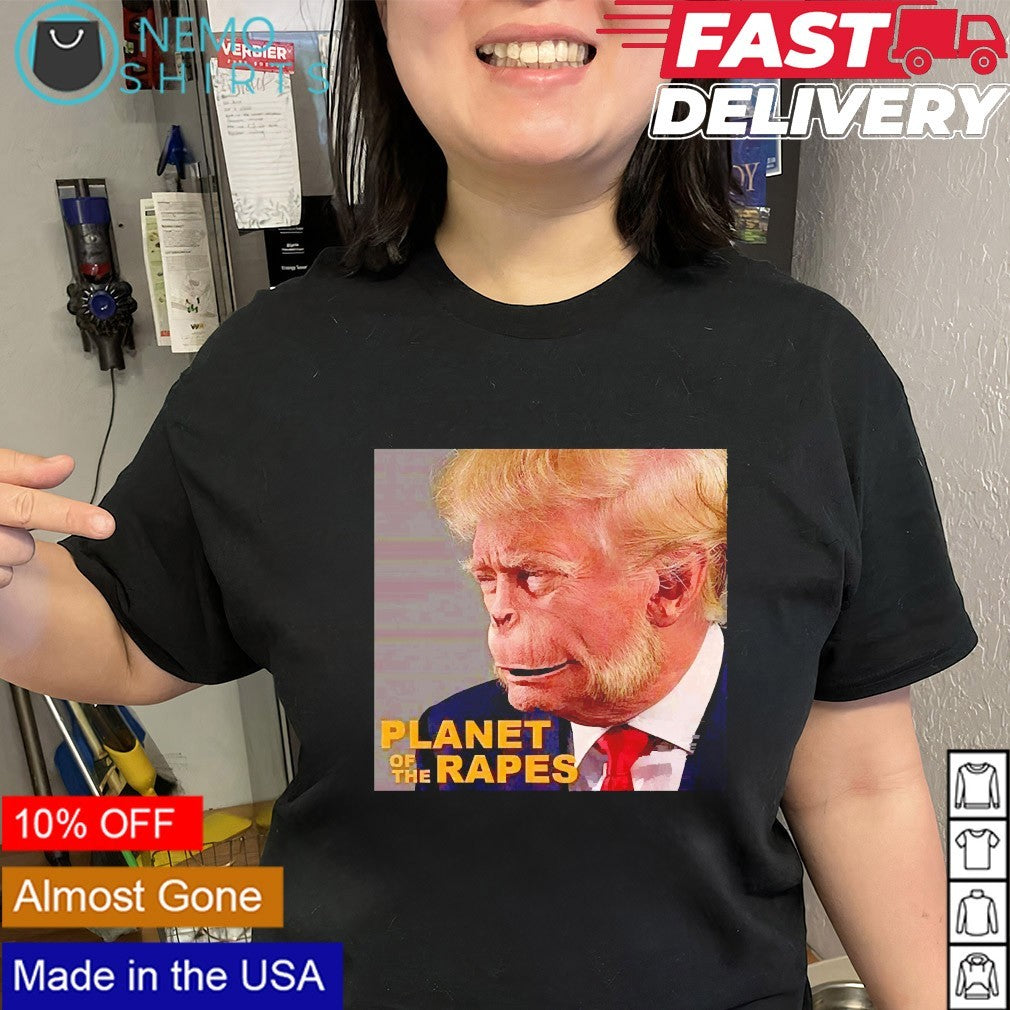 Planet of the rapes Trump shirt