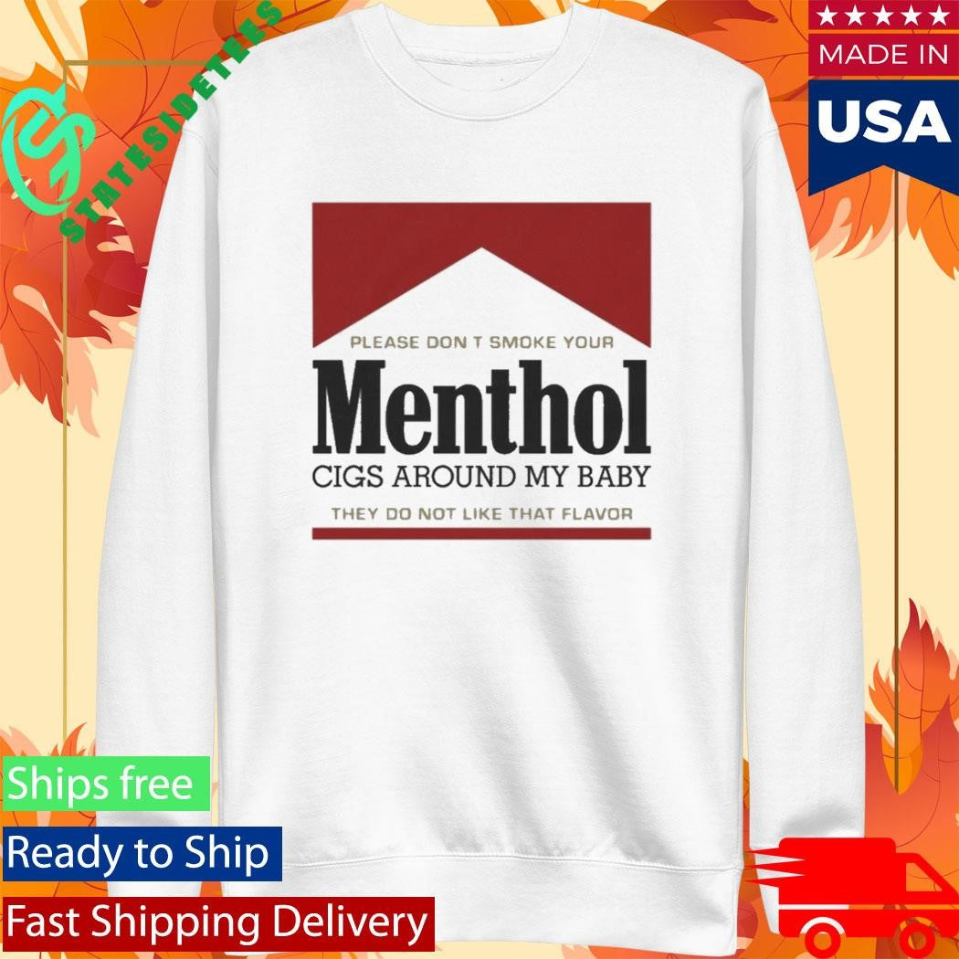 Please Don’T Smoke Your Menthol Cigs Around My Baby They Do Not Like That Flavor Red Shirt