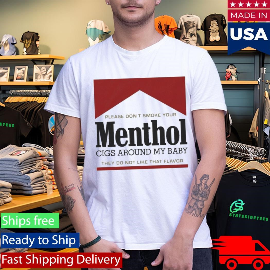 Please Don’T Smoke Your Menthol Cigs Around My Baby They Do Not Like That Flavor Red Shirt