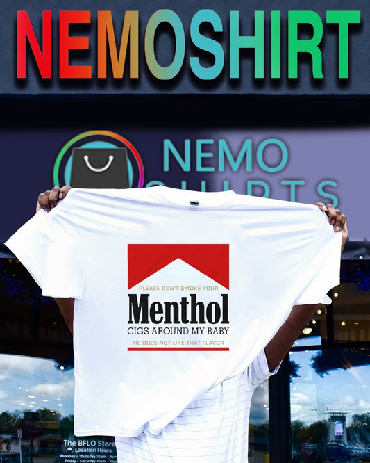 Please don’t smoke your menthol cigs around my baby shirt