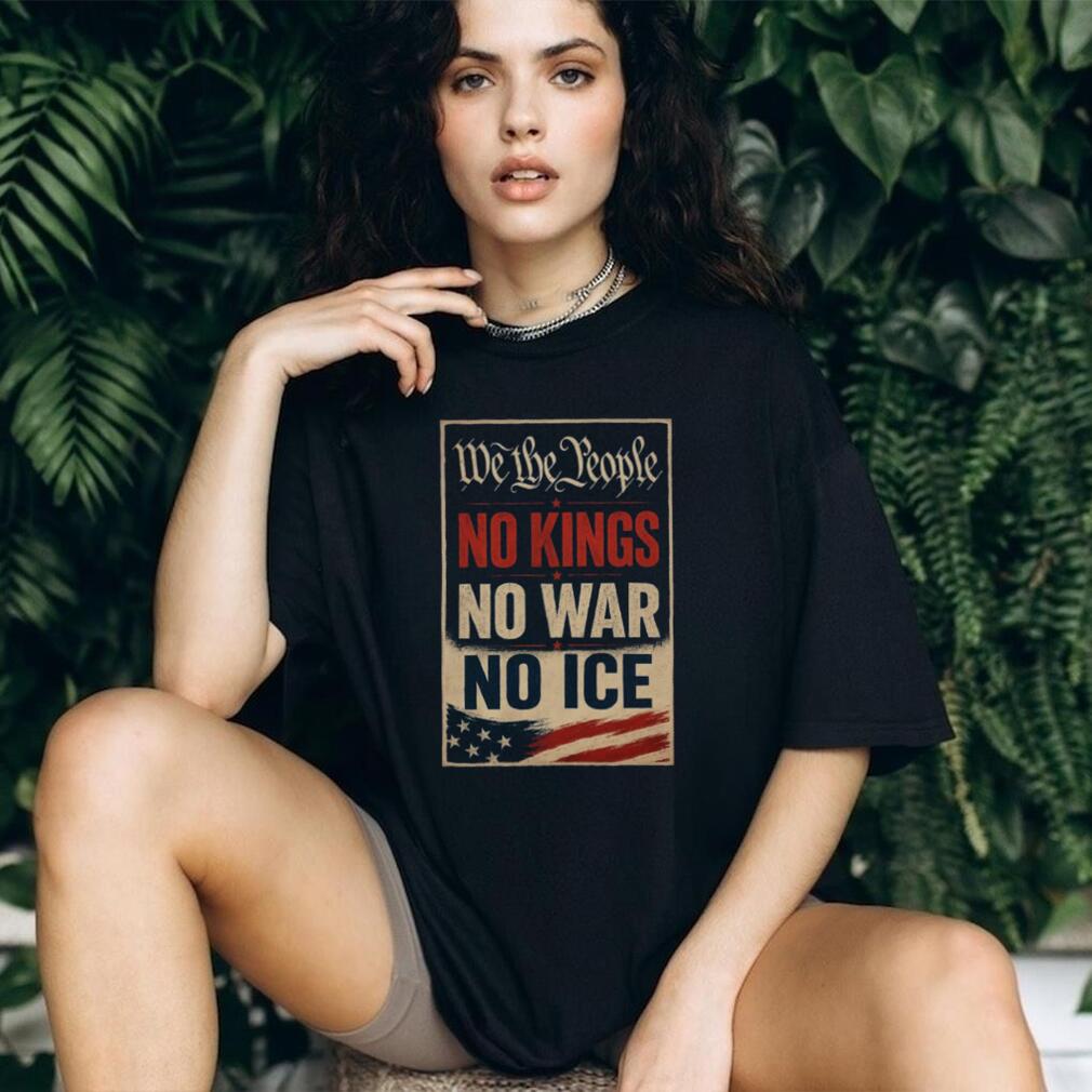 Political Protest We The People No Kings No War No Ice Shirt