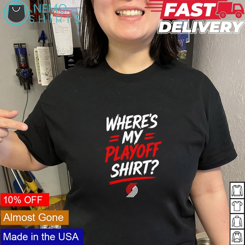 Portland Trail Blazers where’s my playoff shirt