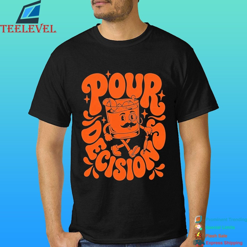 Pour Decisions Old Fashioned Cocktail Shirt