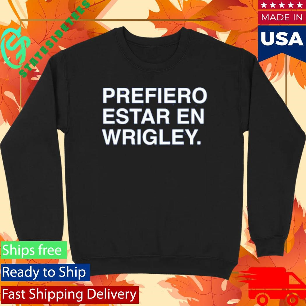 Prefiero Estar En Wrigley Shirt
