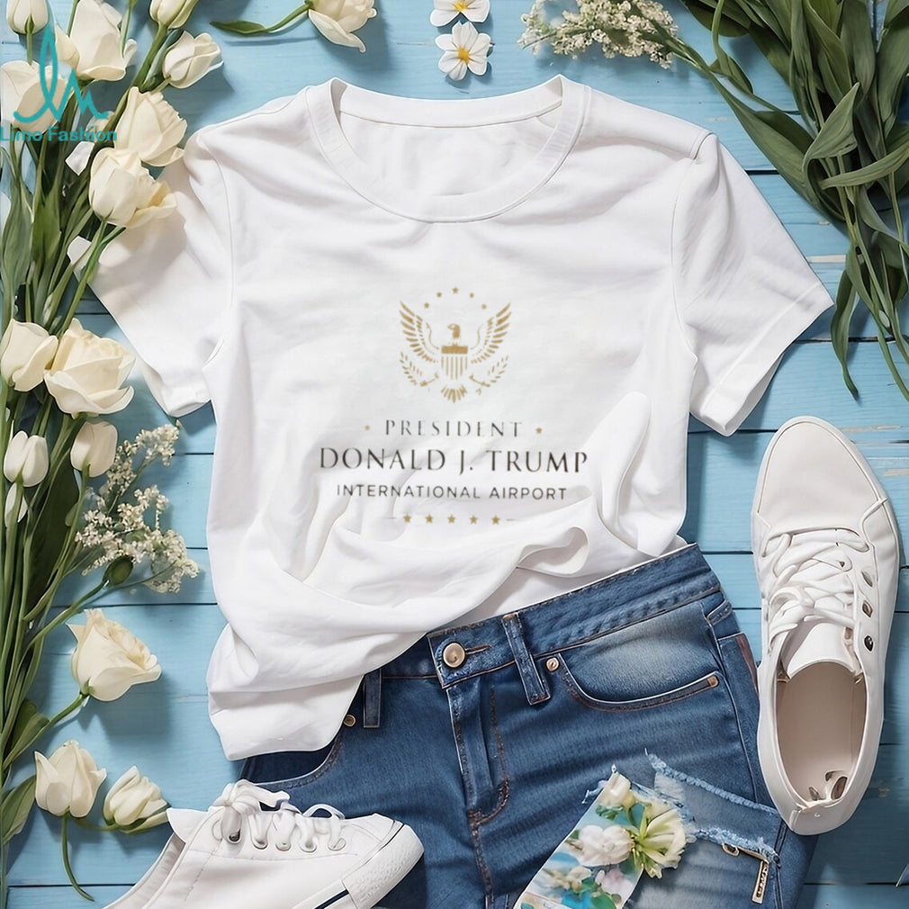 President Donald J Trump Internationanl Airport Shirt