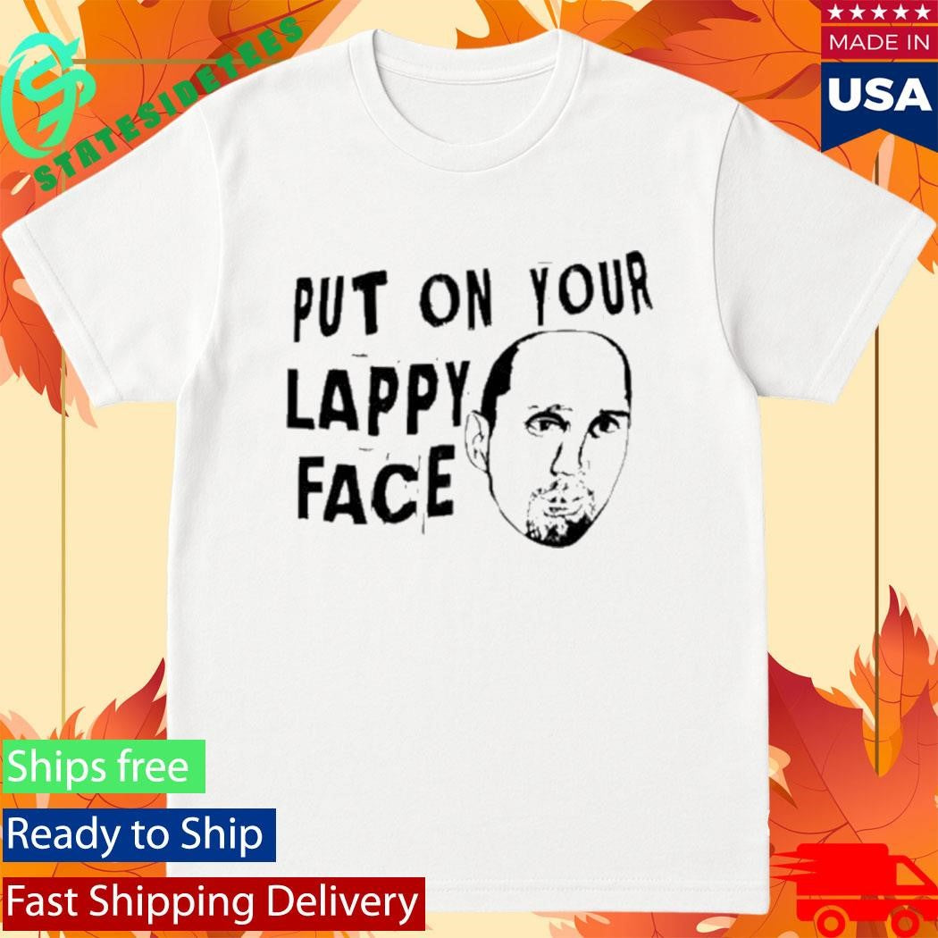 Put On Your Lappy Face T-shirt