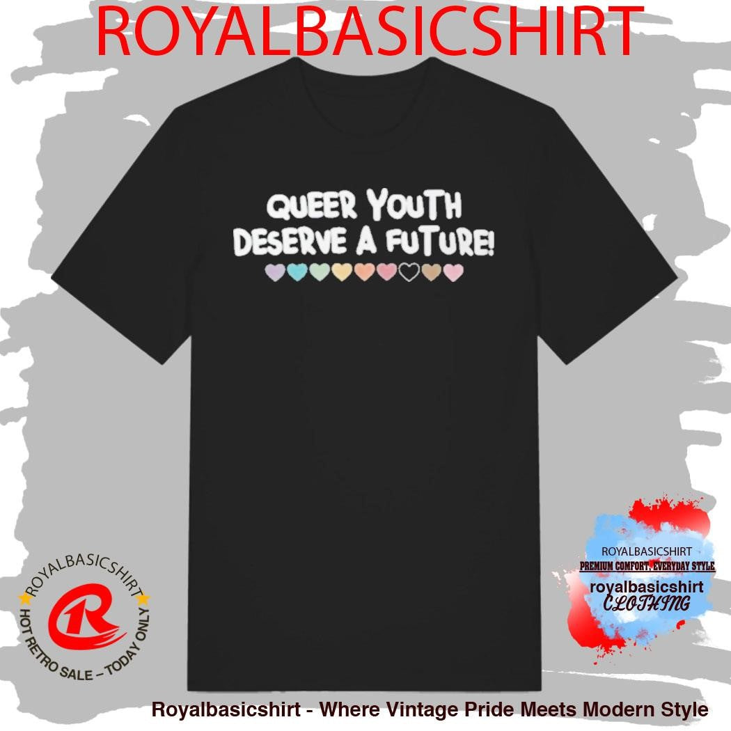 Queer Youth Deserve A Future Shirt