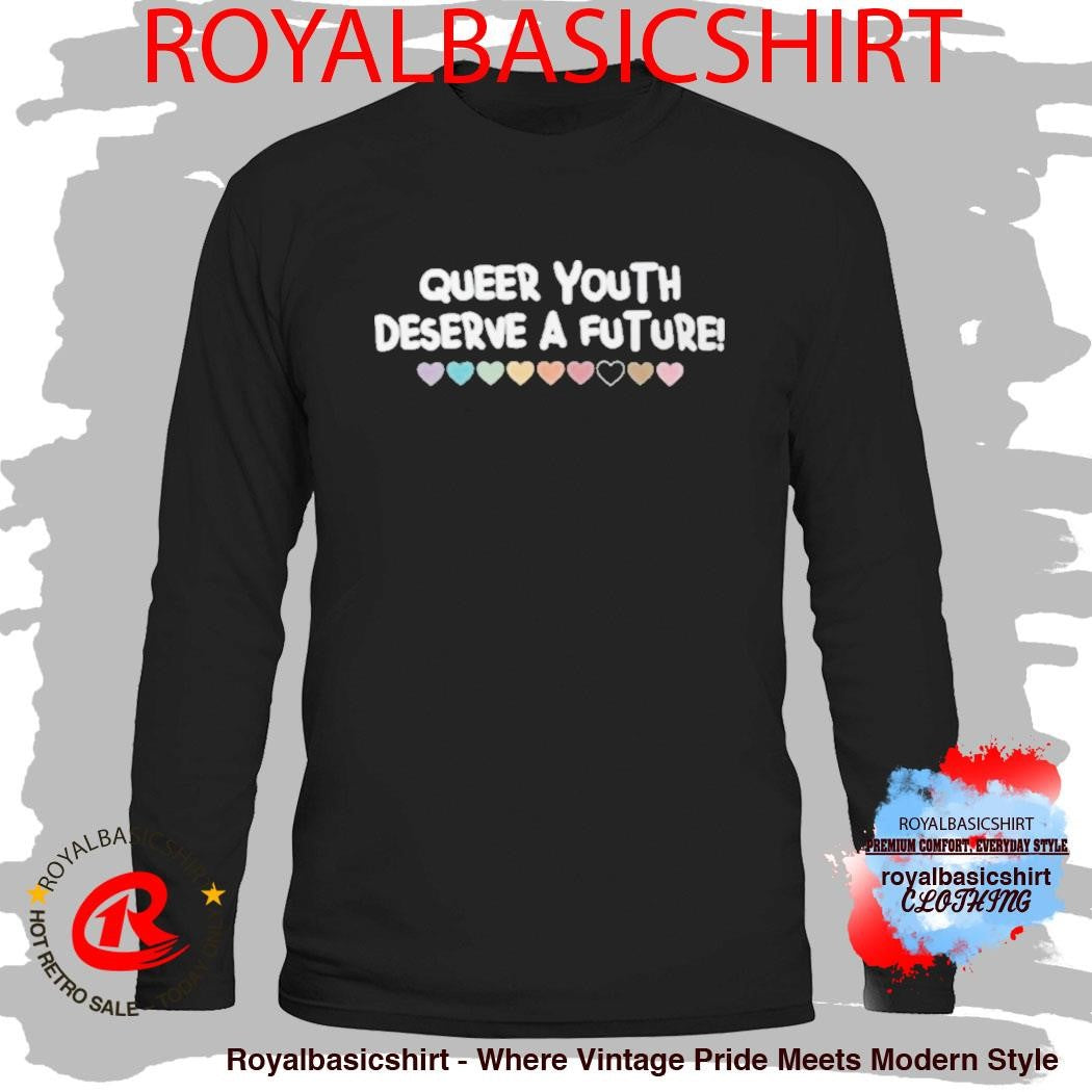 Queer Youth Deserve A Future Shirt