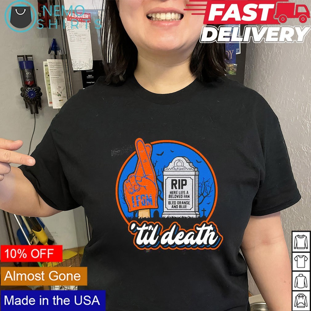 RIP here lies a beloved fan bled orange and blue ‘Til Death NY Mets shirt