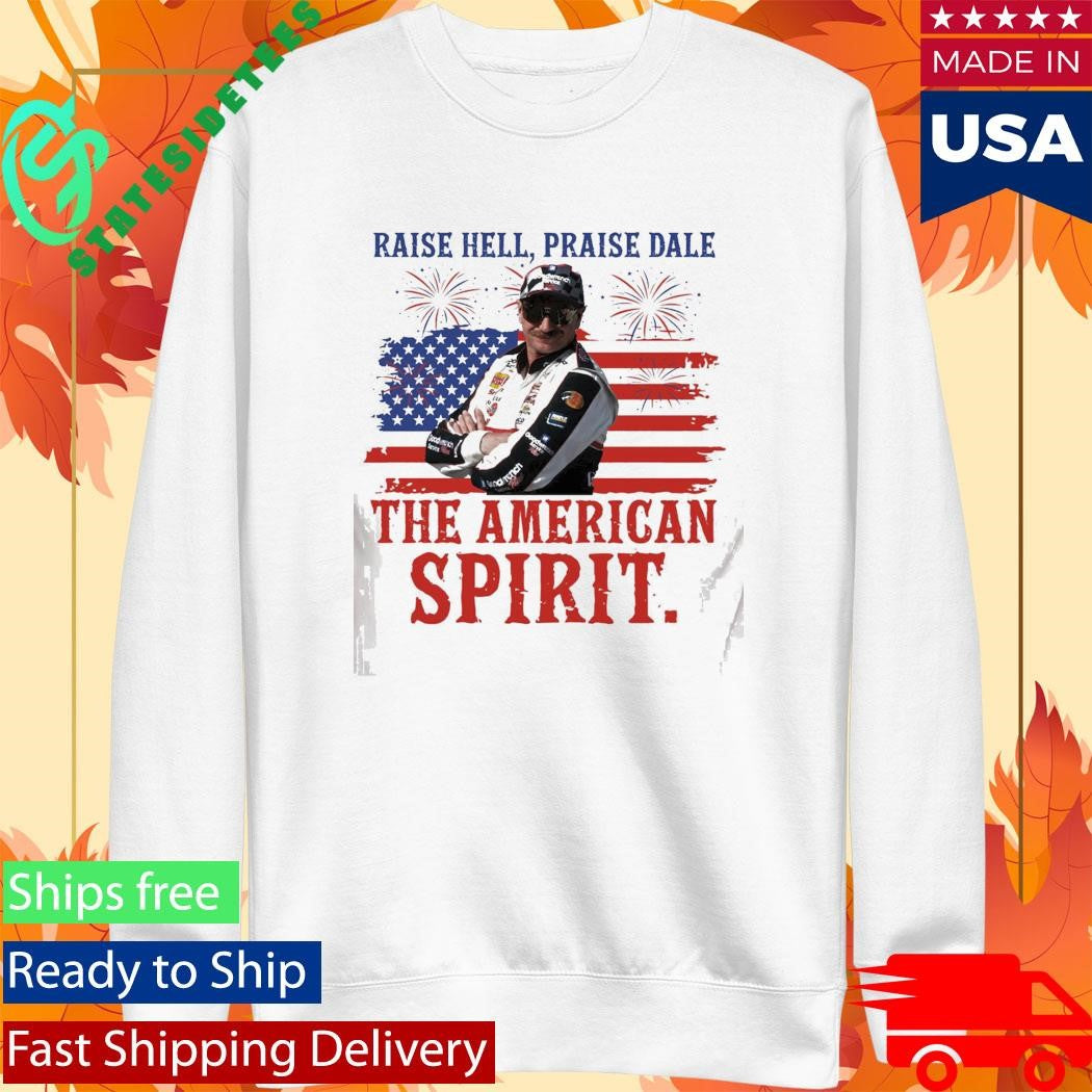 Raise Hell Praise Dale The American Spirit 4th of july Shirt