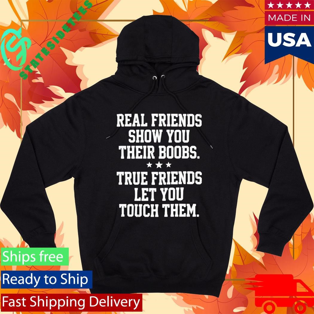 Real Friends Show You Their Boobs Shirt