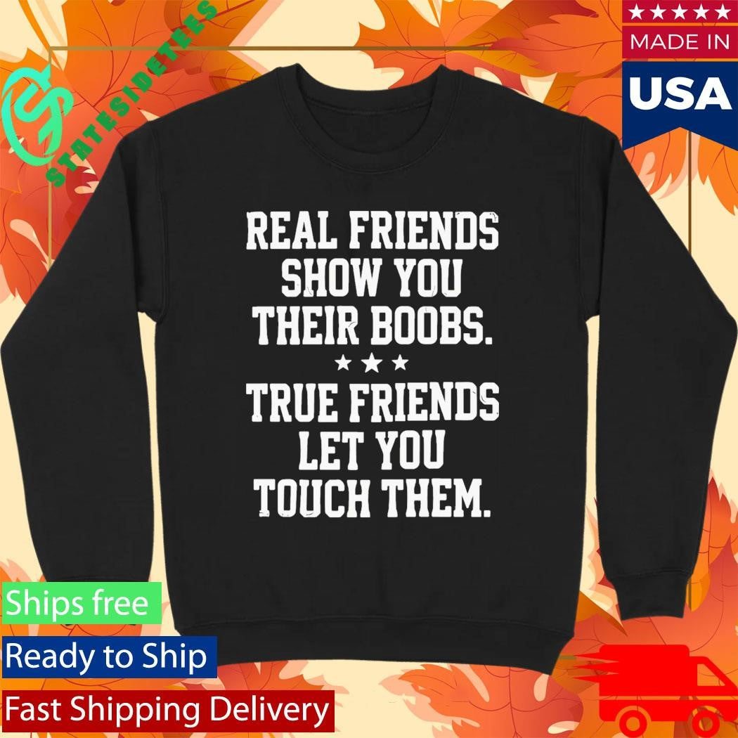 Real Friends Show You Their Boobs Shirt