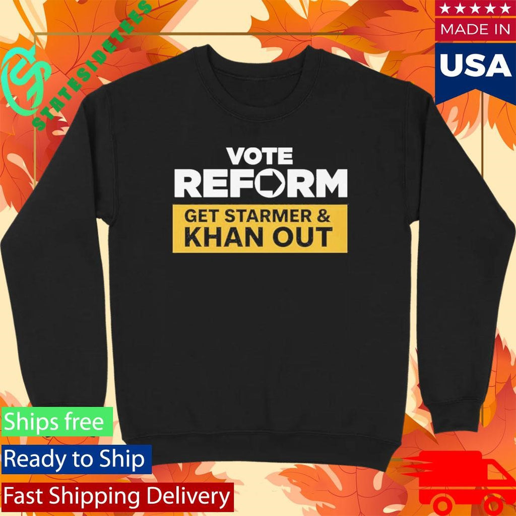 Reform UK Vote Reform to Get Starmer & Khan Out Shirt