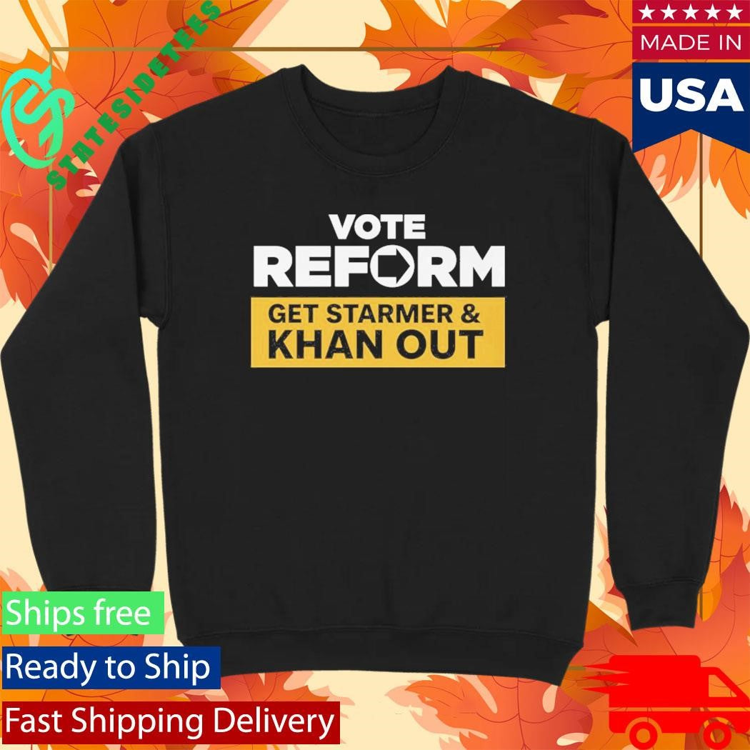 Reform UK Vote Reform to Get Starmer & Khan Out Shirt