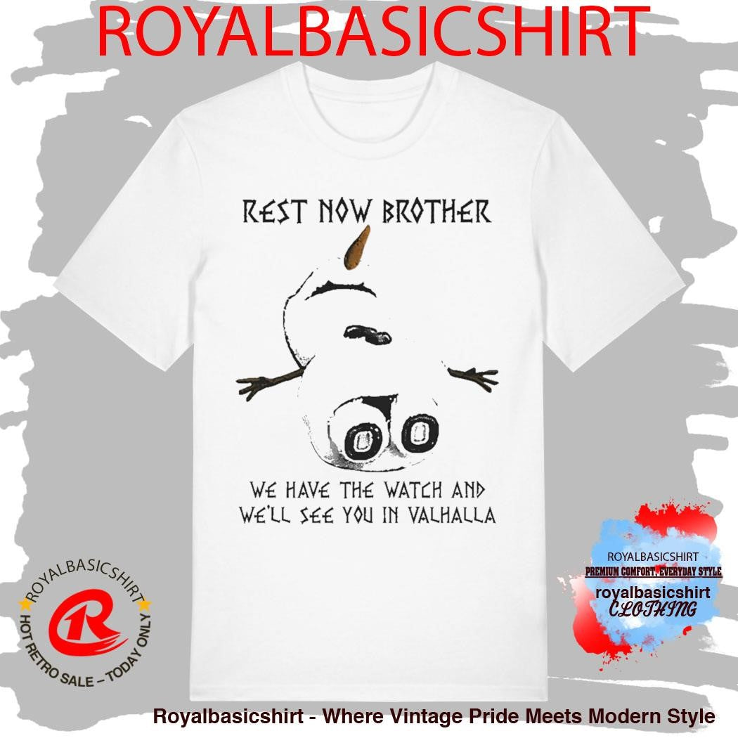 Rest Now Brother We Have The Watch T-Shirt