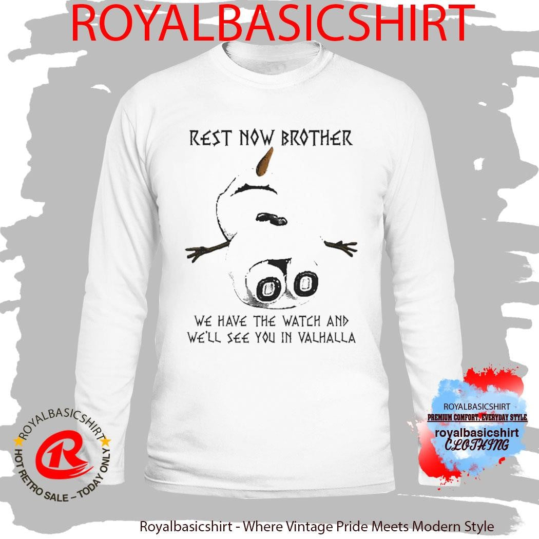 Rest Now Brother We Have The Watch T-Shirt