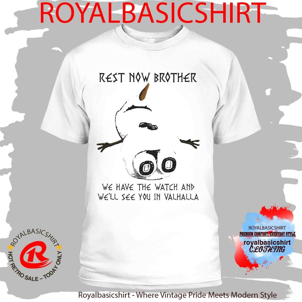 Rest Now Brother We Have The Watch T-Shirt
