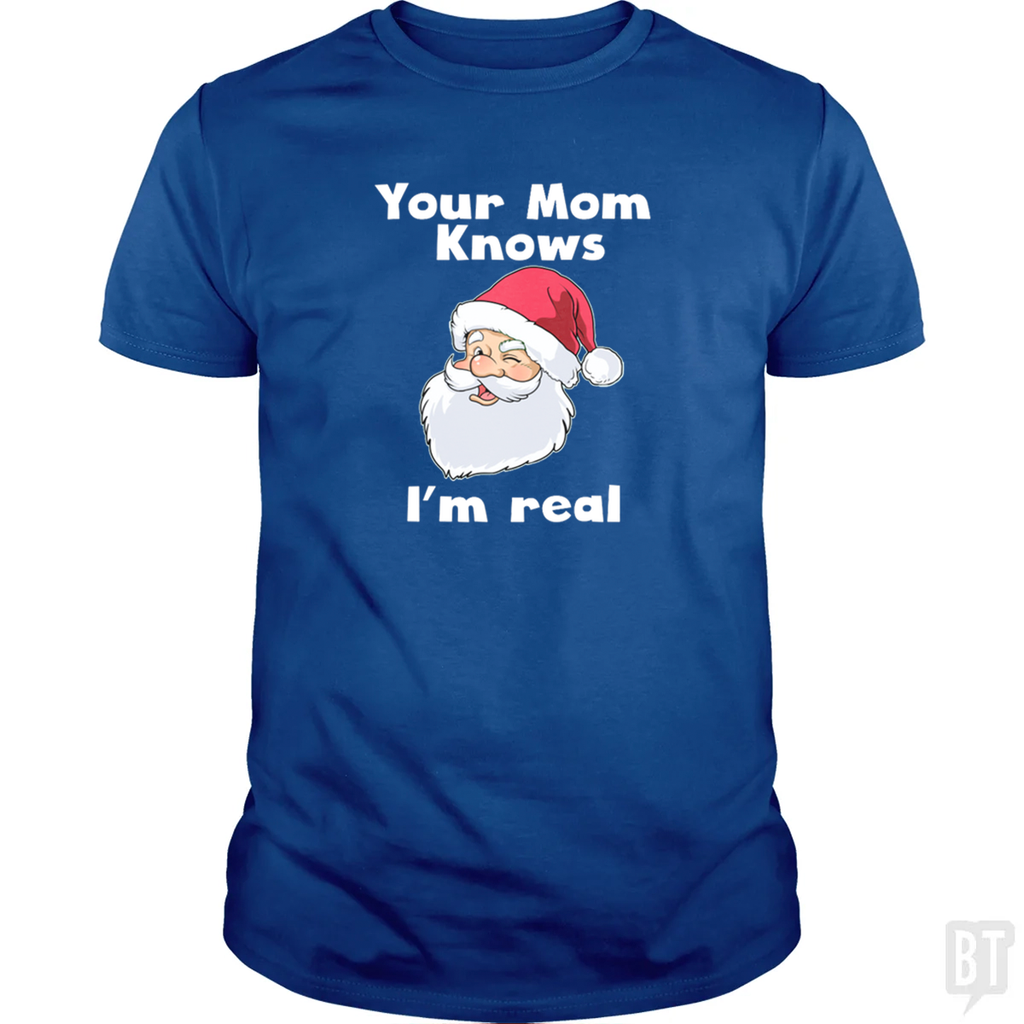 Your Mom Knows I'm Real