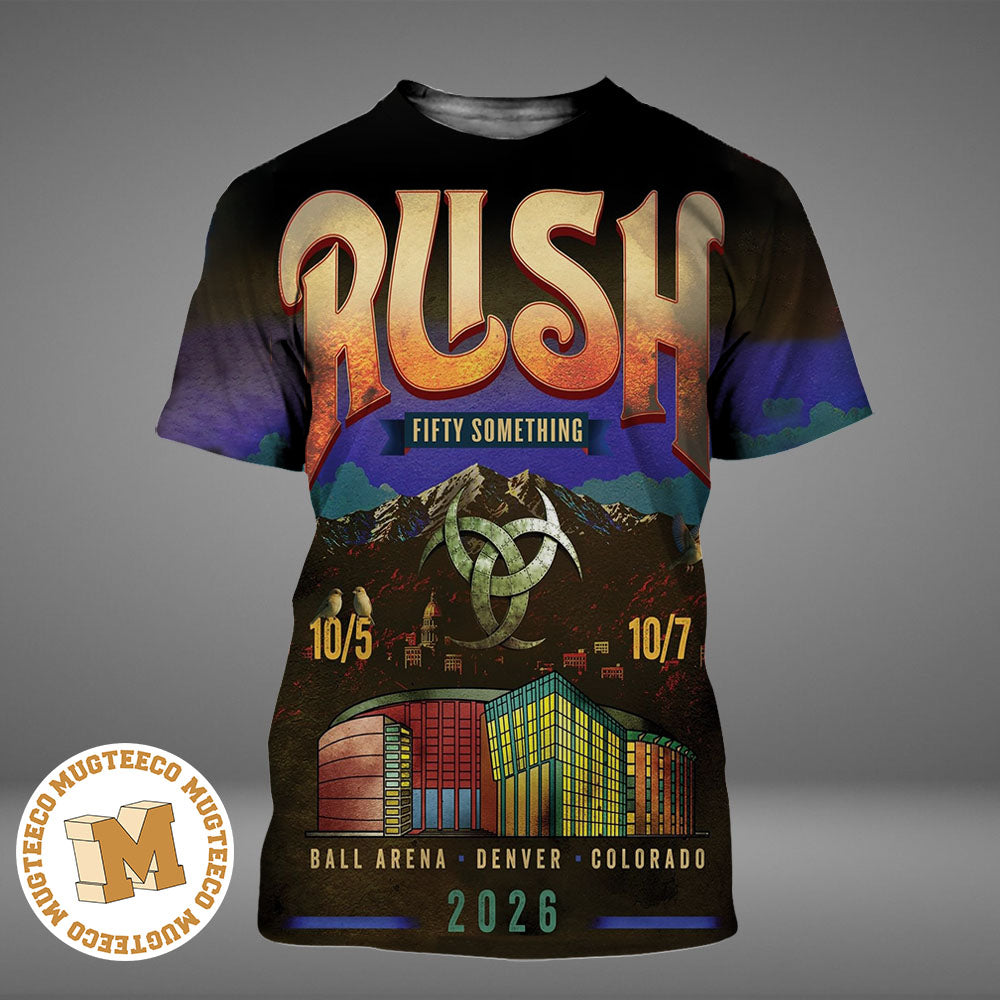 Rush Fifty Something Tour 2026 Denver CO 2026 Event Poster At Ball Arena On October 5 And 7 2026 All Over Print Shirt